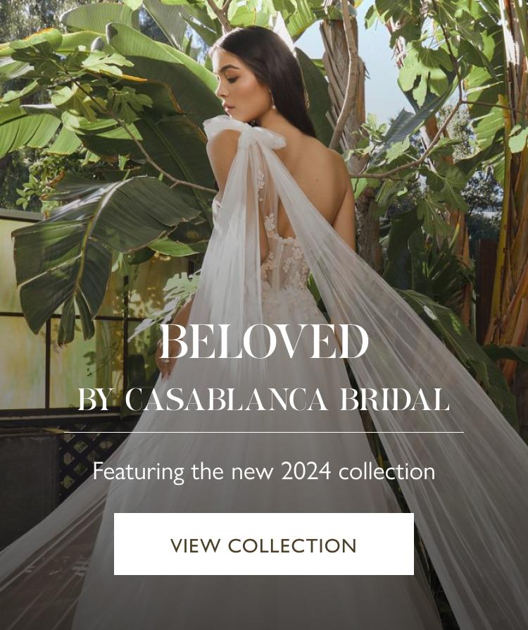 BELOVED  BY CASABLANCA BRIDAL  Featuring the new 2024 collection